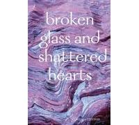 Broken Glass And Shattered Hearts