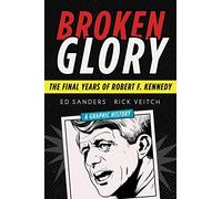Broken Glory: The Final Years of Robert F. Kennedy