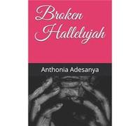 Broken Hallelujah by Anthonia O Adesanya Paperback Book Anthonia O Adesanya (Auteur)