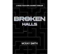 Broken Halls: A Make Your Own Journey Story