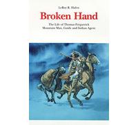 Broken Hand: The Life of Thomas Fitzpatrick, Mountain Man, Guide and Indian Agent
