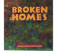 BROKEN HOMES - SOMETHING'S GOTTA GIVE 7 INCH (7" VINYL 45) UK MCA 1990