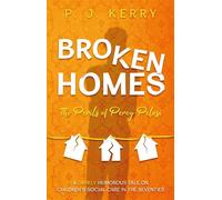 Broken Homes The Perils of Percy Pelosi - P. J. Kerry - Troubador Publishing - ebook (ePub) - Livre