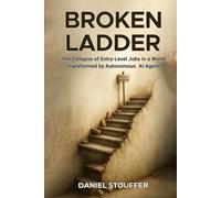 BROKEN LADDER: The Collapse of Entry-Level Jobs in a World Transformed by Autonomous AI Agents