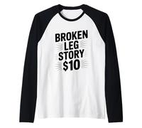 Broken Leg Story $10 Humour drôle de blessure hilarante Manche Raglan