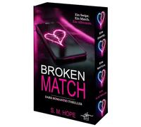 Broken Match - Jetzt gehörst du mir: Dark (Romantic) Thriller über Obsession in der Welt der Dating Apps | Mit Farbschnitt exklusiv für die Erstauflage!