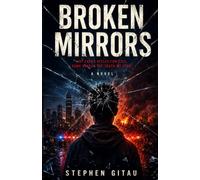 Broken Mirrors: A Novel of Youth, Power, Betrayal, and Hope