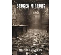 Broken Mirrors: A Story of Addiction