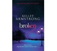 Broken: Number 6 In Series (Otherworld) (Paperback) Kelley Armstrong, (Auteur)