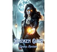 Broken Oath: A gripping Urban Fantasy packed with shifters, ancient secrets, and a smart female detective caught between duty and destiny.