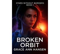 Broken Orbit Stars Without Borders, #1 - Grace Ann Hansen - Grace Ann Hansen - ebook (ePub) - Livre
