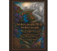 broken people HEAL broken people: A Coloring Book of Recovery Quotes, Reflection, and Renewal