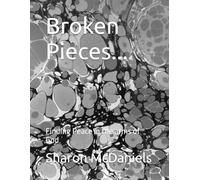 Broken Pieces...: Finding Peace in the arms of God