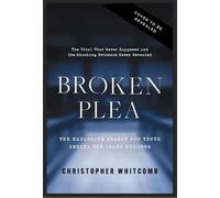 Broken Plea: The Explosive Search for Truth Behind the Idaho Murders