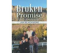Broken Promise: The story of a man growing up in Bountiful and living under 'The One Man Rule.'