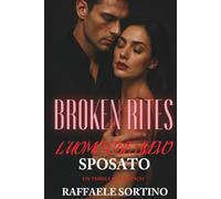 BROKEN RITES - L’uomo che avevo sposato (Vol. 1): Un dark romance di ossessione, fuga e redenzione.