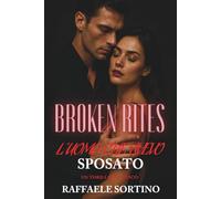 BROKEN RITES - L’uomo che avevo sposato (Vol. 1): Un dark romance di ossessione, fuga e redenzione.