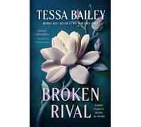 Broken Rival Cuando el amor es un acto de rebeldía - Tessa Bailey - Titania - ebook (ePub) - Livre