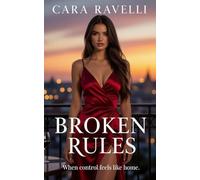 BROKEN RULES: One weekend, one rule… and a second chance neither expected.