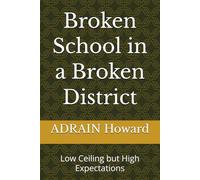 Broken School in a Broken District: Low Ceiling but High Expectations
