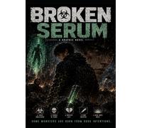 BROKEN SERUM: A Dark Superhero Zombie Apocalypse Graphic Novel
