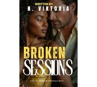 Broken Sessions: A Steamy Dark BWWM interracial Multicultural Standalone Forbidden Love Second Chance Romance