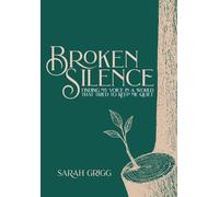 Broken Silence: Finding My Voice in a World That Tried to Keep Me Quiet
