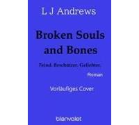 Broken Souls And Bones - Feind. Beschützer. Geliebter.