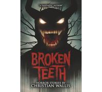 Broken Teeth: Stories of Horror and the Supernatural