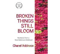 Broken Things Still Bloom: Resilience from a West Baltimore Childhood