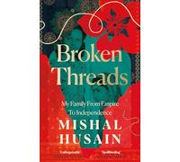 Broken Threads: My Family from Empire to Independence