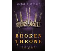Broken Throne - Dans la saga Red Queen - édition reliée - Victoria Aveyard - Hachette Romans - relié - Roman adolescent