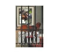 Broken To Be Healed