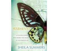 Broken To Beautiful by Sheila Summers Sheila Summers (Auteur)