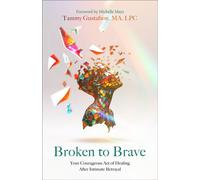 Broken to Brave Your Courageous Act of Healing After Intimate Betrayal - Michelle Mays - Baker publishing group - ebook (ePub) - Livre