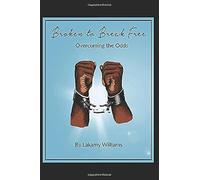Broken To Break Free: Overcoming The Odds
