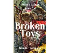 Broken Toys: A Broken Badges Novel