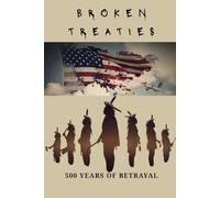 Broken Treaties: 500 Years Of Betrayal