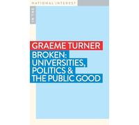 Broken: Universities, Politics and the Public Good