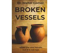 BROKEN VESSELS: when the soul breaks but it is not lost