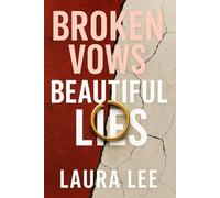 Broken Vows Beautiful Lies: A Psychological Memoir of Love, Lies, and the Cost of Truth