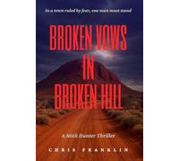 Broken Vows in Broken Hill: A New Action Adventure Crime Thriller in Outback Australia