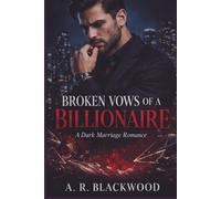 Broken Vows of a Billionaire: A Dark Marriage Romance of Betrayal, Power, and Redemption