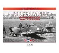 Broken Wings Captured Wrecked Aircraft of the Blitzkrieg by Tom Laemlein Tom Laemlein (Auteur)