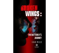 Broken wings : The butterfly's Journey - Loan Mills - Le Lys Bleu - Poche - Témoignage