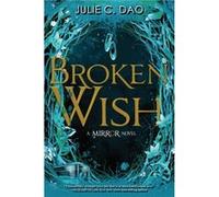 Broken Wish the Mirror Book 1 by Julie C. Dao Julie C. Dao (Auteur)
