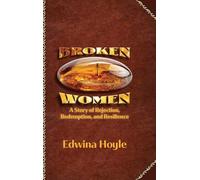 BROKEN WOMEN A Story of Rejection, Redemption, Resilience