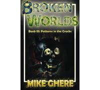 Broken Worlds Book III: Patterns in the Cracks (Volume 3)