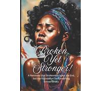 Broken Yet Stronger for Women: Embracing the Pieces That Made Me Whole