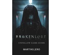BROKENLORE: UNFOLLOW GAME GUIDE: Explore the Story, Themes, and Psychological Depth: In-depth analysis of Anne’s journey, narrative choices, and thematic symbolism for true fans.